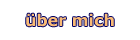 über mich