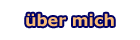 über mich